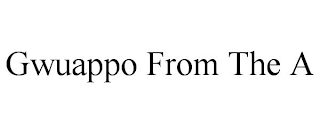 GWUAPPO FROM THE A