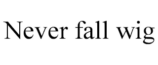 NEVER FALL WIG
