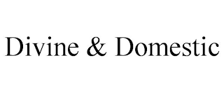 DIVINE & DOMESTIC