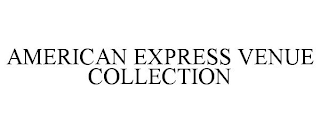 AMERICAN EXPRESS VENUE COLLECTION