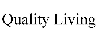 QUALITY LIVING