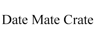 DATE MATE CRATE
