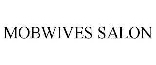 MOBWIVES SALON