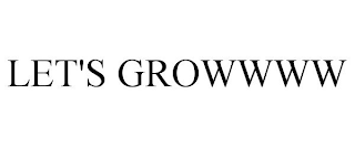 LET'S GROWWWW