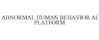 ABNORMAL HUMAN BEHAVIOR AI PLATFORM