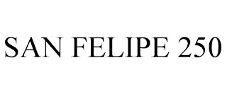 SAN FELIPE 250