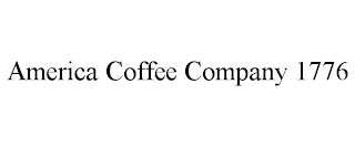 AMERICA COFFEE COMPANY 1776