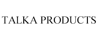 TALKA PRODUCTS