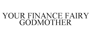 YOUR FINANCE FAIRY GODMOTHER