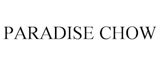 PARADISE CHOW