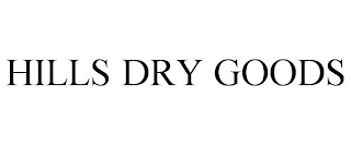 HILLS DRY GOODS