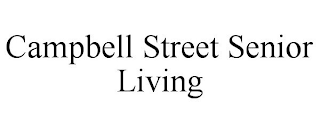 CAMPBELL STREET SENIOR LIVING