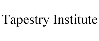 TAPESTRY INSTITUTE