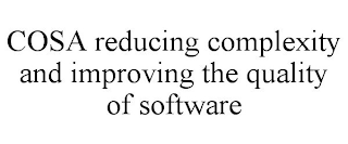 COSA REDUCING COMPLEXITY AND IMPROVING THE QUALITY OF SOFTWARE
