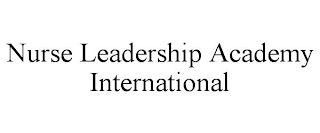 NURSE LEADERSHIP ACADEMY INTERNATIONAL