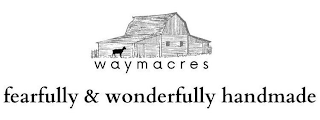 WAYMACRES FEARFULLY & WONDERFULLY HANDMADE