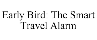 EARLY BIRD: THE SMART TRAVEL ALARM
