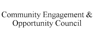 COMMUNITY ENGAGEMENT & OPPORTUNITY COUNCIL