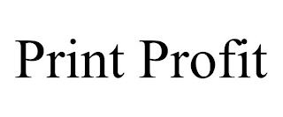 PRINT PROFIT