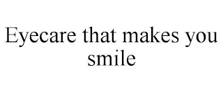 EYECARE THAT MAKES YOU SMILE