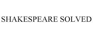 SHAKESPEARE SOLVED