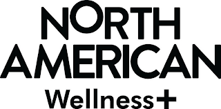 NORTH AMERICAN WELLNESS+