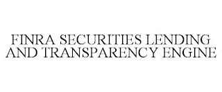 FINRA SECURITIES LENDING AND TRANSPARENCY ENGINE