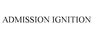 ADMISSION IGNITION