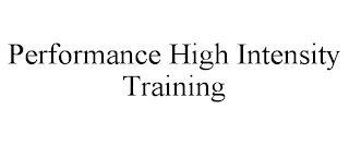 PERFORMANCE HIGH INTENSITY TRAINING