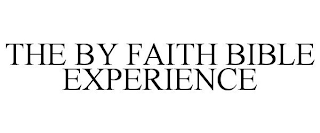 THE BY FAITH BIBLE EXPERIENCE