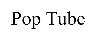 POP TUBE
