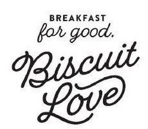 BREAKFAST FOR GOOD. BISCUIT LOVE