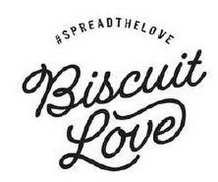 #SPREAD THE LOVE BISCUIT LOVE