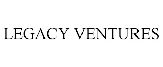 LEGACY VENTURES