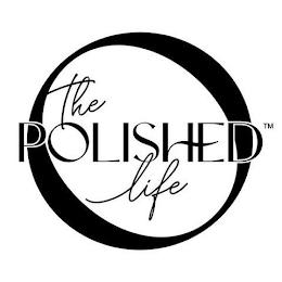 O THE POLISHED LIFE