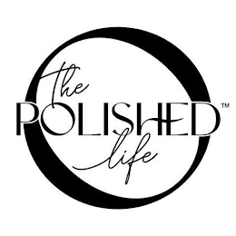 O THE POLISHED LIFE