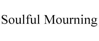 SOULFUL MOURNING