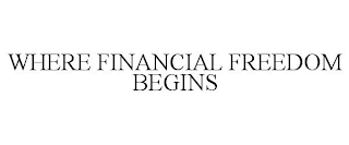 WHERE FINANCIAL FREEDOM BEGINS