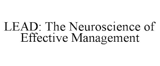 LEAD: THE NEUROSCIENCE OF EFFECTIVE MANAGEMENT