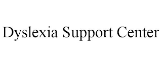 DYSLEXIA SUPPORT CENTER