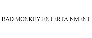 BAD MONKEY ENTERTAINMENT