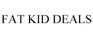 FAT KID DEALS