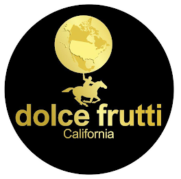 DOLCE FRUTTI CALIFORNIA