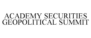 ACADEMY SECURITIES GEOPOLITICAL SUMMIT