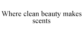 WHERE CLEAN BEAUTY MAKES SCENTS