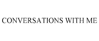 CONVERSATIONS WITH ME