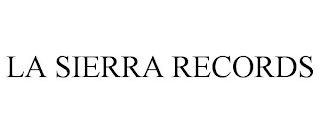 LA SIERRA RECORDS