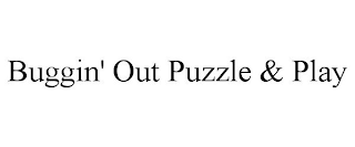 BUGGIN' OUT PUZZLE & PLAY