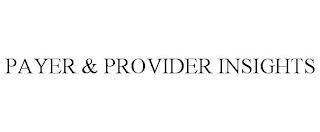 PAYER & PROVIDER INSIGHTS