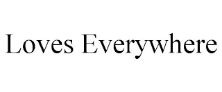 LOVES EVERYWHERE